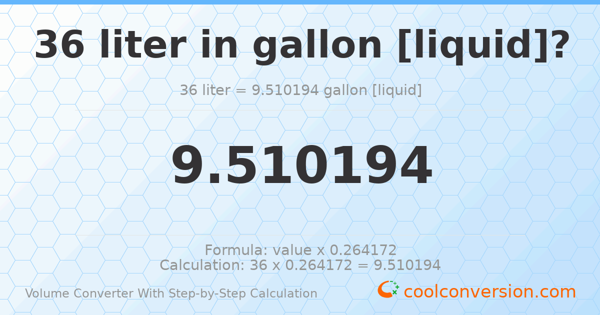 36 liters = 9.51019 gallons [liquid]